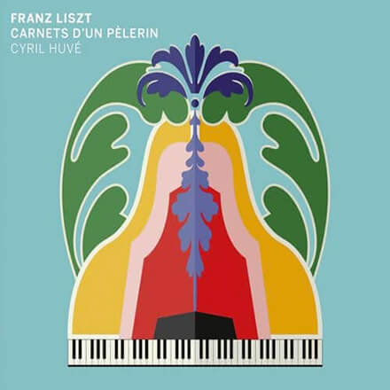 Cyril Huvé - Liszt, aLiszt: Carnet d'un PèlerinDebussy & Scriabin: Opus 102 - Cyril Huvé